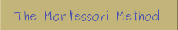 The Montessori Method